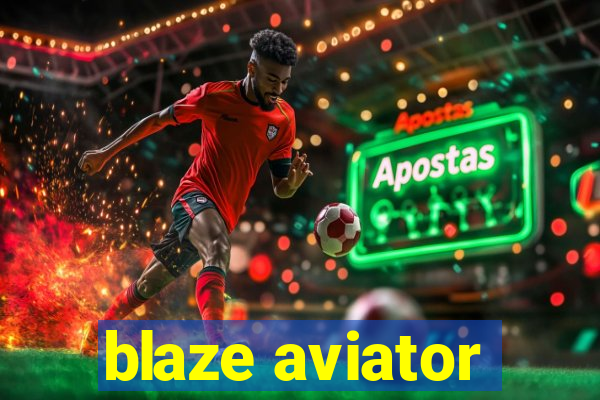 blaze aviator